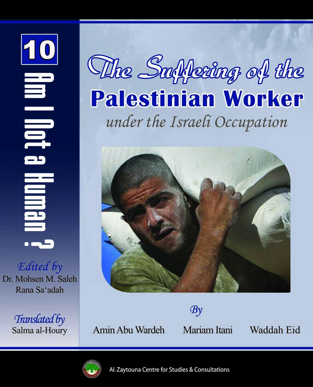 Am I Not a Human ? 10 - The Suffering of the Palestinian Worker under the Israeli Occupation