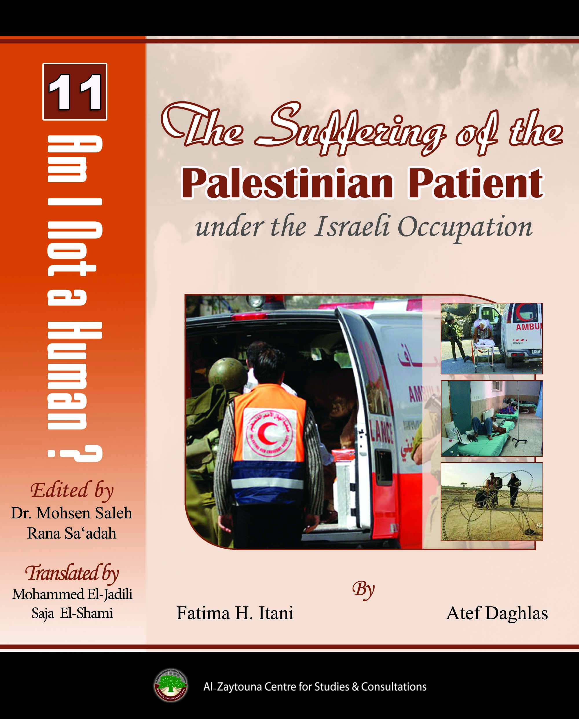 Am I Not a Human ? 11 - The Suffering of the Palestinian Patient under the Israeli Occupation