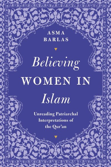 Believing Women In Islam: Unreading Patriarchal Interpretations Of The Qur'an