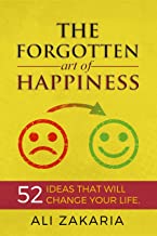 the forgoteen art of happiness : 52 Ideas That Will Change Your Life