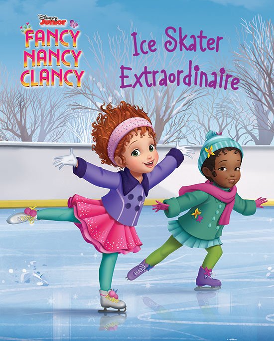 Fancy Nancy Clancy : Ice Skater Extraordinaire