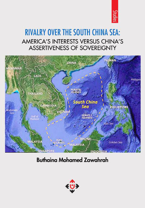 RIVALRY OVER THE SOUTH CHINA SEA : AMERICA’S INTERESTS VERSUS CHINA’S ASSERTIVENESS OF SOVEREIGNTY