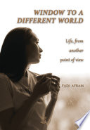 WINDOW TO A DIFFERENT WORLD ; Life, from another point of view