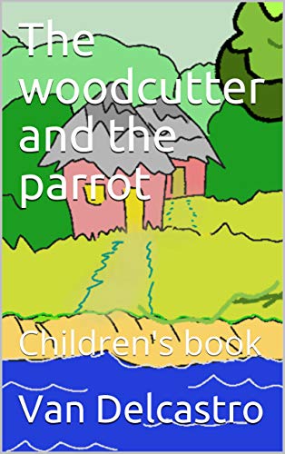 The Woodcutter and the parrot