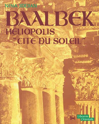 Baalbek : heliopolis cité du soleil