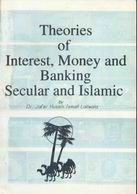 Theories of Interest, Money, and Banking : secular and Islamic = نظريات الفائدة والمال والبنوك