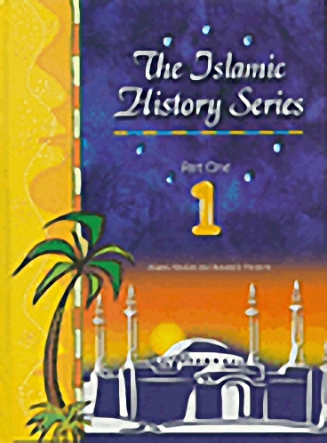 The Islamic History Series : Part One 1 : English-Arabic = سلسلة التاريخ الإسلامي : الجزء الأول 1 : إنجليزي-عربي