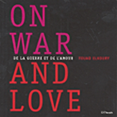 On war and love - De la Guerre et de l'amour