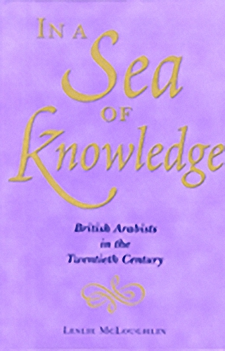 In a Sea of Knowledge The British Arabists in the Twentieth Century