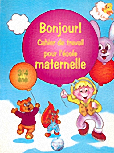 Bonjour! Cahier de travail pour l'ecole maternelle 1