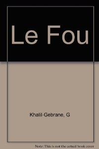 Le Fou : Gibran Khalil Gibran