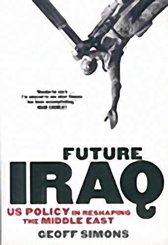Future Iraq: US Policy In Reshaping The Middle East