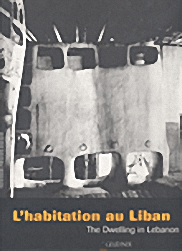 L'hatitation au Liban, The Dwelling in Lebanon