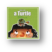 I want to be a turtle